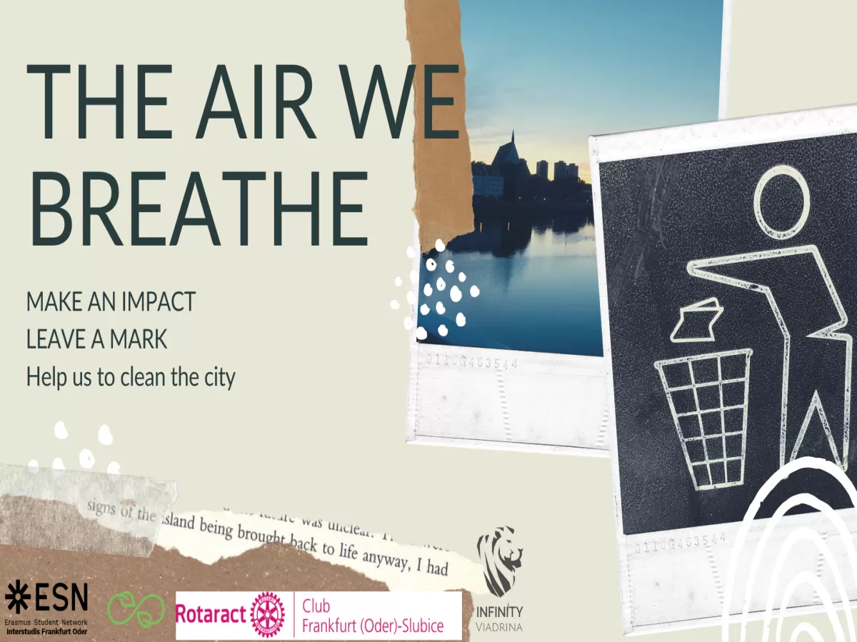 A small picture of our city Frankfurt Oder and a picture of a mannequin throwing something in the trash can at the same size. Text that says "The air we breate. Make an impact. Leave a mark. Help us clean the city"
