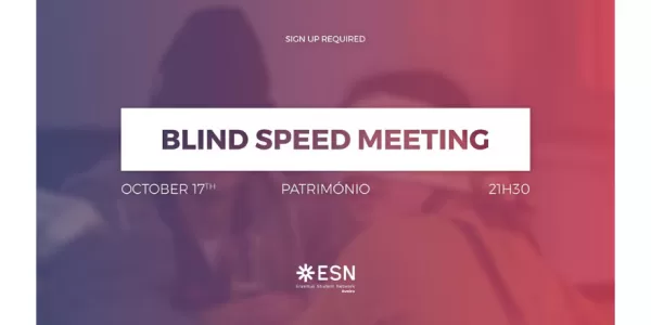 A photo of two blindfolded people, a pink filter over it. On top of the image, there is text. From top to bottom: Sign up required, Blind Speed Meeting, October 17th, Património, 21h30,  ESN Aveiro logo. 