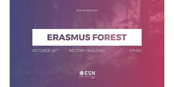 Picture of a forest. There is text on top: "Sign up required, Erasmus Forest, October 26th, Rectory Building, 7:30, ESN Aveiro logo".