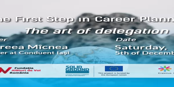 The First Step in Career Planning - The Art of Delegation - Trainer Andreea Micnea, Manager at Conduent Iasi - Sturday, 5th of December,  2PM, ZOOM