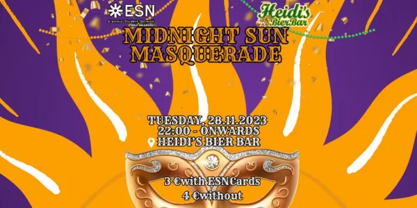Purple background and rising sun in the middle. Text ``Midnight Sun Masquerade`` written on the sun, below it a text ``Tuesday, 28.11.2023  22:00 - Onwards heidi’s bier bar and 3 €with ESNCards 4 €without. ESN Åbo Akademi and Heidi´s Bir Bar logos.