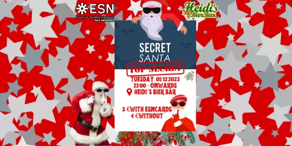 red background wilt silver and white starts. 3 Santa Claus figures with sunglasses. In the center a text "secret santa, top secret, tuesday 05.12.2023, 22.00 onwards, 3e with ESNcard, 4e without". ESN Åbo Akademi logo on the top left corner and Heidi´s Bier Bar logo on the right.