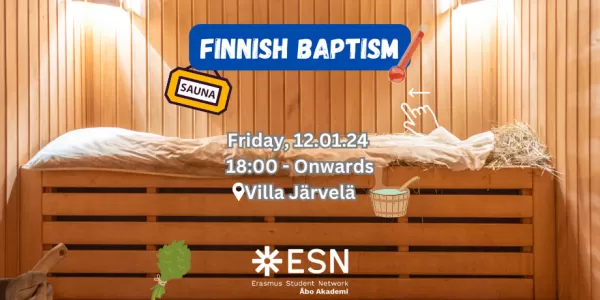 Picture of a sauna indoors, in the center a text "Finnish Baptism, 12.01.24, 18:00 onwards, Villa Järvelä". Underneath the text the ESN Åbo Akademi logo.