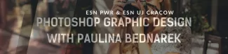 Photoshop Graphic Design with Paulina Bednarek and ESN PWr & ESN UJ Cracow | Discover Europe 2022