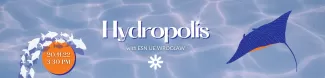 On the light blue water background there is a white "Hydropolis with ESN UE Wrocław" sign in the middle of the graphics. On the right side of the graphics there is a dark blue Stingray. In the bottom left of the graphics there is an orange circle with a date and hour of the event.