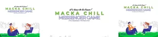 MACKA CHILL AND MESSENGER GAME