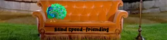 The image presents the coach from the TV show Friends, a peacock sitting on the coach and the writing "blind speed-friending"