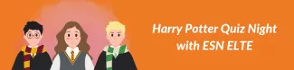 On the left side of this banner there's Hermione, Harry and a third character from the series. On the left side there's the following text Harry Potter Quiz Night with ESN ELTE.